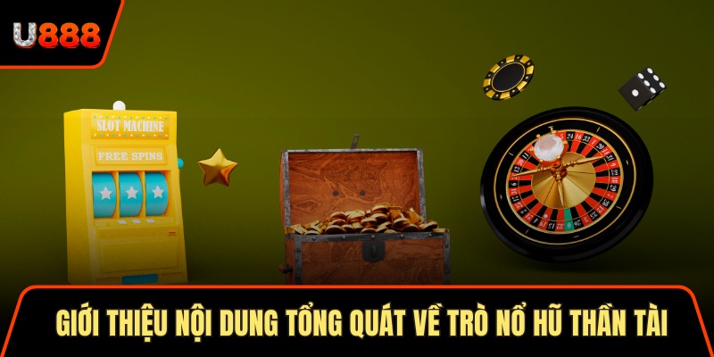 Giới thiệu nội dung tổng quát về trò nổ hũ thần tài